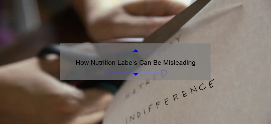 Examples of how nutrition labels can be misleading on packaged snacks