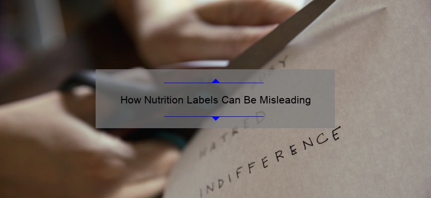 How Nutrition Labels Can Be Misleading