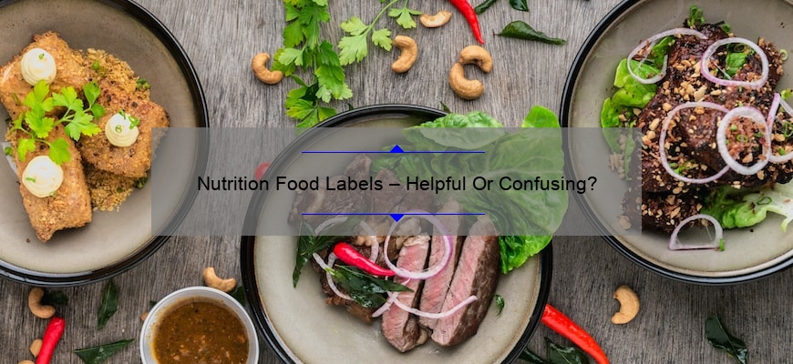 Nutrition Food Labels – Helpful Or Confusing?