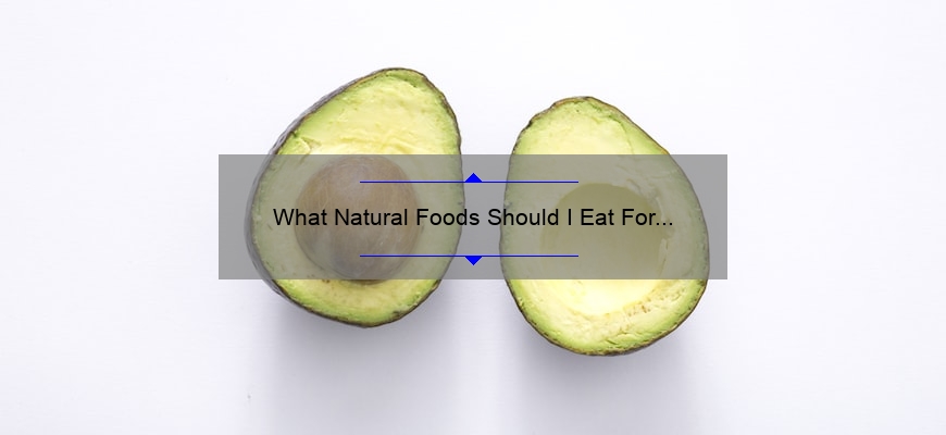 Brain Health – What Natural Foods Should I Eat?